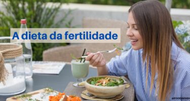 O Que É a Dieta da Fertilidade?